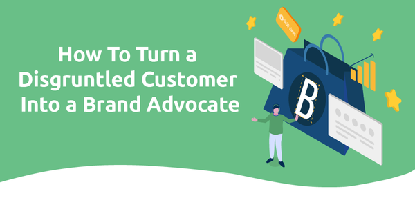 How to Turn Unhappy Customers Into Brand Advocates
