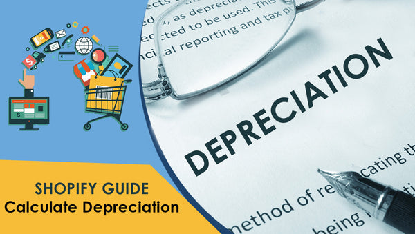 Calculate Depreciation: A Guide for Shopify Users