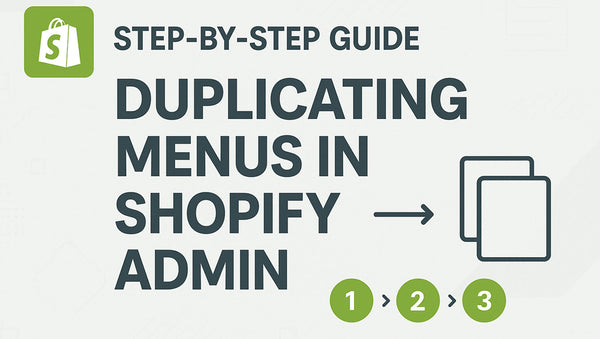 Duplicate Menus Effortlessly with Shopify Admin Today