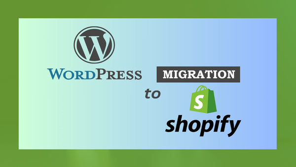 The Ultimate How-To for WordPress to Shopify Migration